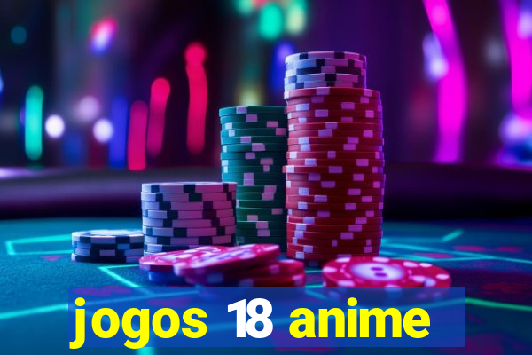 jogos 18 anime